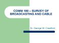 COMM 180 SURVEY OF BROADCASTING AND CABLE PowerPoint PPT Presentation