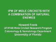 Howard Frank                UF/IFAS Mole Cricket Research Program                         Entomology PowerPoint PPT Presentation