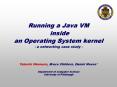 Running a Java VM inside an Operating System kernel - a networking case study - PowerPoint PPT Presentation