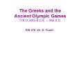 The Greeks and the Ancient Olympic Games 776 (1,000) B.C.E.  PowerPoint PPT Presentation