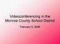 Videoconferencing in the Monroe County School District PowerPoint PPT Presentation