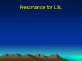 Resonance for L3L PowerPoint PPT Presentation