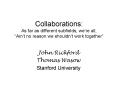 Collaborations: As far as different subfields, were all, Aint no reason we shouldnt work together PowerPoint PPT Presentation
