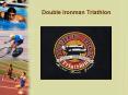 Double Ironman Triathlon PowerPoint PPT Presentation