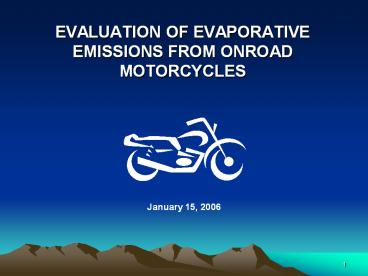 EVALUATION OF EVAPORATIVE EMISSIONS FROM ONROAD MOTORCYCLES