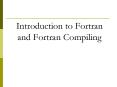 Introduction to Fortran and Fortran Compiling PowerPoint PPT Presentation