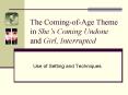 The ComingofAge Theme in Shes Coming Undone and Girl, Interrupted PowerPoint PPT Presentation