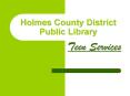 Holmes County District Public Library PowerPoint PPT Presentation