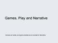 Games, Play and Narrative PowerPoint PPT Presentation