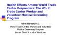 Health Effects Among World Trade Center Responders: The World Trade Center Worker and Volunteer Medi PowerPoint PPT Presentation