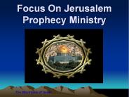 Focus On Jerusalem Prophecy Ministry