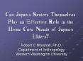 Can Japans Seniors Themselves Play an Effective Role in the Home Care Needs of Japans Elders PowerPoint PPT Presentation
