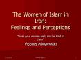 The Women of Islam in Iran: Feelings and Perceptions PowerPoint PPT Presentation