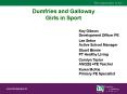 Dumfries and Galloway Girls in Sport PowerPoint PPT Presentation