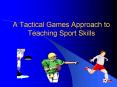 A Tactical Games Approach to Teaching Sport Skills PowerPoint PPT Presentation
