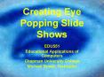 Creating Eye Popping Slide Shows PowerPoint PPT Presentation