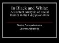 In Black and White: A Content Analysis of Racial Humor in the Chappelle Show PowerPoint PPT Presentation