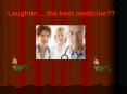 Laughter is the best medicine: Fact or Myth PowerPoint PPT Presentation