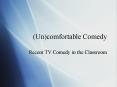 Uncomfortable Comedy PowerPoint PPT Presentation