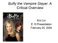 Buffy the Vampire Slayer: A Critical Overview PowerPoint PPT Presentation