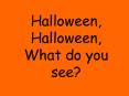Halloween, Halloween, What do you see PowerPoint PPT Presentation