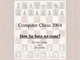 Computer Chess 2004 PowerPoint PPT Presentation