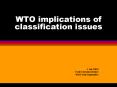 WTO implications of classification issues PowerPoint PPT Presentation