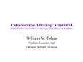 Collaborative Filtering: A Tutorial (abridged version of tutorial from my Web page, given at Dimacs W/S in 2003?) PowerPoint PPT Presentation