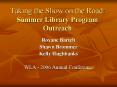 Taking the Show on the Road: Summer Library Program Outreach PowerPoint PPT Presentation