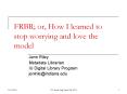 FRBR or, How I learned to stop worrying and love the model PowerPoint PPT Presentation