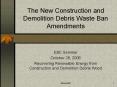 The New Construction and Demolition Debris Waste Ban Amendments PowerPoint PPT Presentation