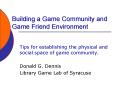 Building a Game Community and Game Friend Environment PowerPoint PPT Presentation