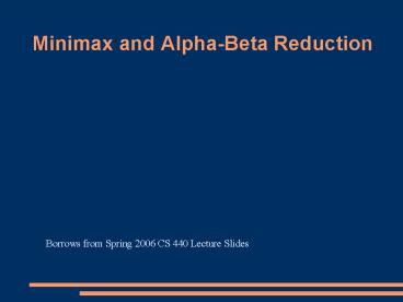Minimax and Alpha-Beta Reduction