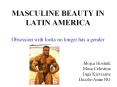 MASCULINE BEAUTY IN LATIN AMERICA  Obsession with looks no longer has a gender PowerPoint PPT Presentation