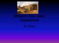 Mission San Juan Capistrano PowerPoint PPT Presentation