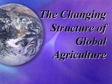 The Changing Structure of Global Agriculture