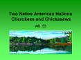 Two Native American Nations Cherokees and Chickasaws PowerPoint PPT Presentation