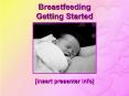 Breastfeeding Getting Started PowerPoint PPT Presentation
