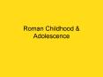 Roman Childhood PowerPoint PPT Presentation