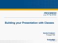 Building your Presentation with Classes PowerPoint PPT Presentation