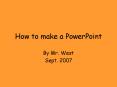 How to make a PowerPoint PowerPoint PPT Presentation