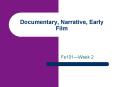 Documentary, Narrative, Early Film PowerPoint PPT Presentation