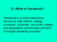 Q: What is Facebook? PowerPoint PPT Presentation