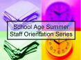School Age Summer Staff Orientation Series PowerPoint PPT Presentation