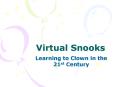 Virtual Snooks PowerPoint PPT Presentation