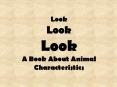 Look Look Look A Book About Animal Characteristics PowerPoint PPT Presentation