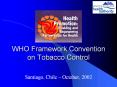 WHO Framework Convention on Tobacco Control PowerPoint PPT Presentation