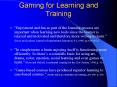 Gaming for Learning and Training PowerPoint PPT Presentation