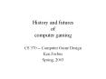 History and futures of computer gaming PowerPoint PPT Presentation