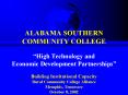 ALABAMA SOUTHERN COMMUNITY COLLEGE High Technology and Economic Development Partnerships Building In PowerPoint PPT Presentation